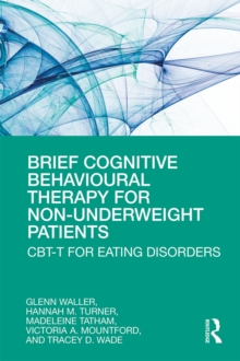 Brief Cognitive Behavioural Therapy for Non-Underweight Patients : CBT-T for Eating Disorders