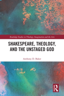 Shakespeare, Theology, and the Unstaged God