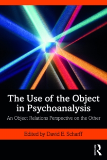 The Use of the Object in Psychoanalysis : An Object Relations Perspective on the Other