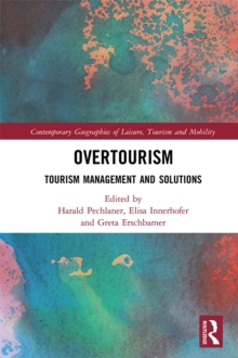 Overtourism : Tourism Management and Solutions