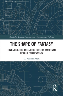 The Shape of Fantasy : Investigating the Structure of American Heroic Epic Fantasy