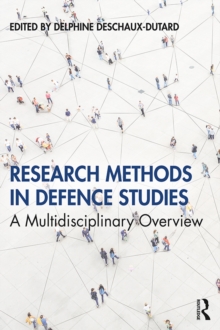 Research Methods in Defence Studies : A Multidisciplinary Overview