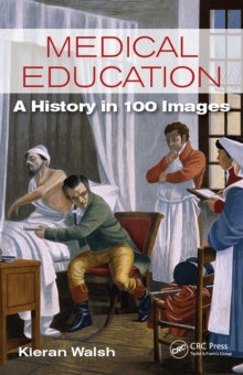 Medical Education : A History in 100 Images