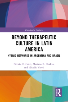 Beyond Therapeutic Culture in Latin America : Hybrid Networks in Argentina and Brazil