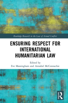 Ensuring Respect for International Humanitarian Law, EPUB eBook Ensuring Respect for International Humanitarian Law, EPUB eBook