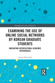 Examining the Use of Online Social Networks by Korean Graduate Students : Navigating Intercultural Academic Experiences