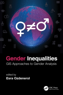 Gender Inequalities : GIS Approaches to Gender Analysis