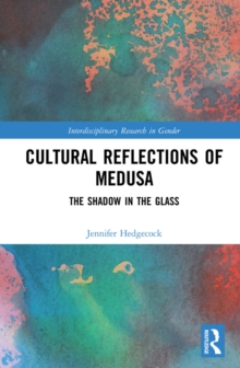 Cultural Reflections of Medusa : The Shadow in the Glass