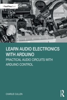 Learn Audio Electronics with Arduino : Practical Audio Circuits with Arduino Control