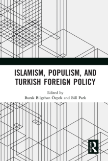 Islamism, Populism, and Turkish Foreign Policy