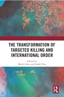 The Transformation of Targeted Killing and International Order