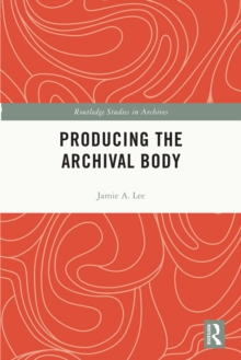 Producing the Archival Body