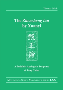 The "Zhenzheng lun" by Xuanyi : A Buddhist Apologetic Scripture of Tang China