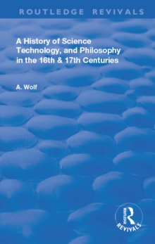 A History of Science Technology and Philosophy in the 16 and 17th Centuries