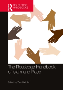 The Routledge Handbook of Islam and Race