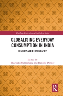 Globalising Everyday Consumption in India : History and Ethnography