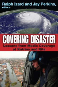 Covering Disaster : Lessons from Media Coverage of Katrina and Rita