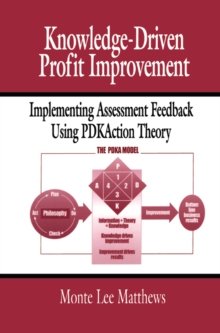 Knowledge-Driven Profit Improvement : Implementing Assessment Feedback Using PDKAction Theory