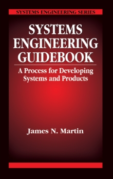 Systems Engineering Guidebook : A Process for Developing Systems and Products