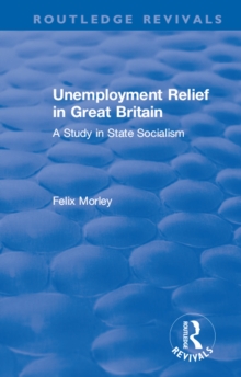 Unemployment Relief in Great Britain : A Study in State Socialism