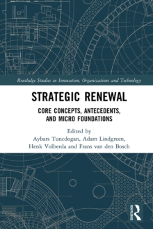 Strategic Renewal : Core Concepts, Antecedents, and Micro Foundations