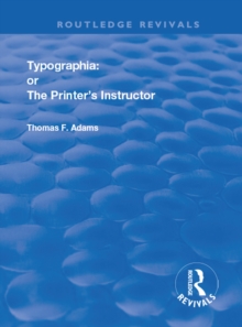 Typographia : or The Printer's Instructor