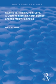 Studies in Religion, Folk-Lore, and Custom in British North Borneo and the Malay Peninsula