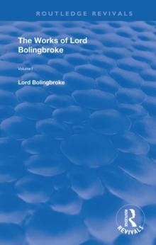 The Works of Lord Bolingbroke : Volume 1