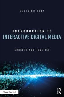 Introduction to Interactive Digital Media : Concept and Practice