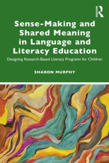 Sense-Making and Shared Meaning in Language and Literacy Education : Designing Research-Based Literacy Programs for Children