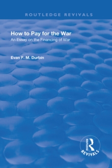 How to Pay for the War : An Essay on the Financing of War