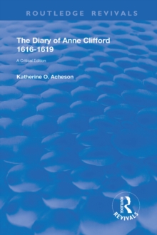 The Diary of Anne Clifford 1616-1619 : A Critical Edition