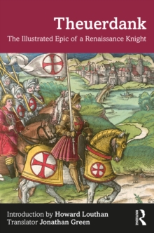 Theuerdank : The Illustrated Epic of a Renaissance Knight