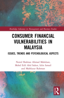 Consumer Financial Vulnerabilities in Malaysia : Issues, Trends and Psychological Aspects