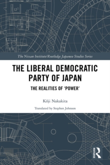 The Liberal Democratic Party of Japan : The Realities of 'Power'