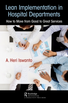 Lean Implementation in Hospital Departments : How to Move from Good to Great Services