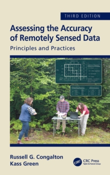 Assessing the Accuracy of Remotely Sensed Data : Principles and Practices, Third Edition