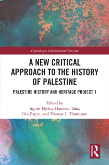 A New Critical Approach to the History of Palestine : Palestine History and Heritage Project 1