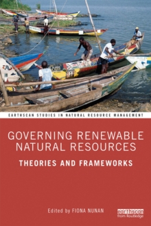 Governing Renewable Natural Resources : Theories and Frameworks