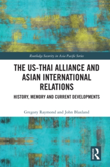 The US-Thai Alliance and Asian International Relations : History, Memory and Current Developments