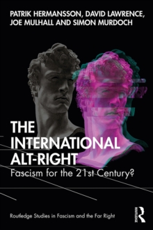 The International Alt-Right : Fascism for the 21st Century?