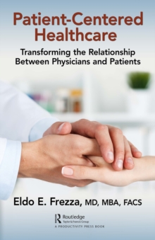 Patient-Centered Healthcare : Transforming the Relationship Between Physicians and Patients