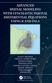 Advanced Spatial Modeling with Stochastic Partial Differential Equations Using R and INLA