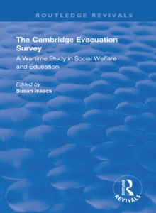 The Cambridge Evacuation Survey : A Wartime Study in Social Welfare and Education