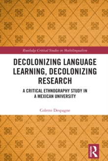 Decolonizing Language Learning, Decolonizing Research : A Critical Ethnography Study in a Mexican University