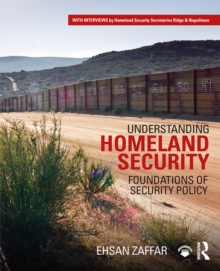 Understanding Homeland Security : Foundations of Security Policy