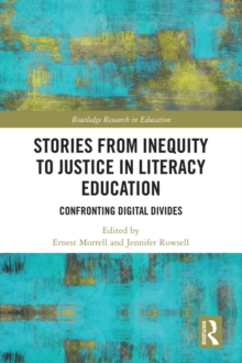 Stories from Inequity to Justice in Literacy Education : Confronting Digital Divides