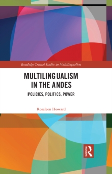 Multilingualism in the Andes : Policies, Politics, Power