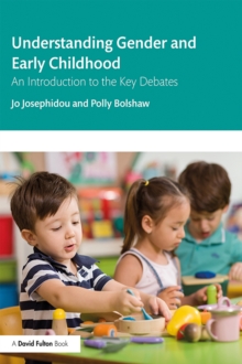 Understanding Gender and Early Childhood : An Introduction to the Key Debates