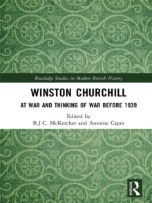 Winston Churchill : At War and Thinking of War before 1939